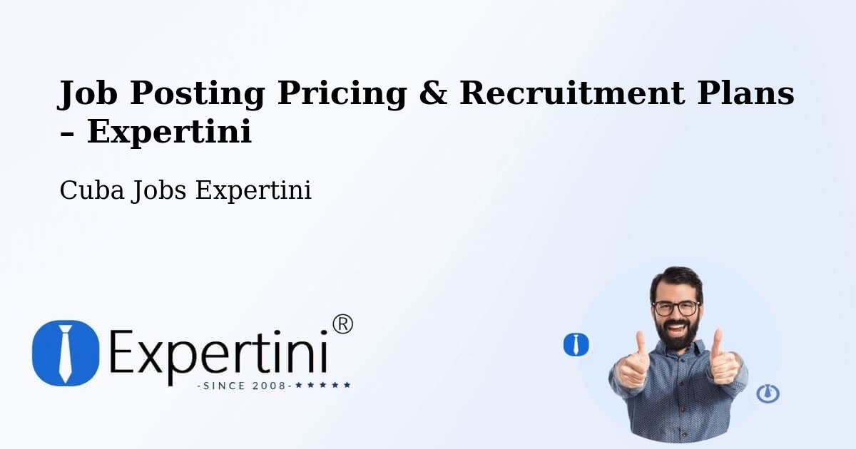 Job Posting Pricing & Recruitment Plans – Manguito - Manguito, Cuba Jobs Expertini